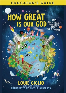 How Great Is Our God Educator's Guide: 100 Indescribable Devotions About God and Science, Giglio, Louie