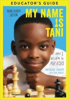 My Name Is Tani Young Readers Edition Educator's Guide, Adewumi, Tanitoluwa