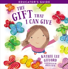 The Gift That I Can Give Educator's Guide, Gifford, Kathie Lee