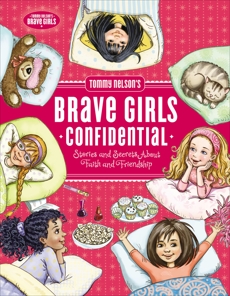 Tommy Nelson's Brave Girls Confidential: Stories and Secrets about Faith and Friendship, Thrasher, Travis