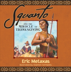 Squanto and the Miracle of Thanksgiving, Metaxas, Eric