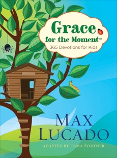 Grace for the Moment: 365 Devotions for Kids, Lucado, Max