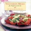 Vegetarian Meals For People On-The-Go: 101 Quick and Easy Recipes, Rodgers, Vimala