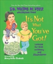 It's Not What You've Got: Lessons for Kids on Money and Abundance, Dyer, Wayne W.