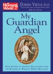 My Guardian Angel: True Stories of Angelic Encounters from Woman's World Magazine Readers, Virtue, Doreen