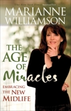 The Age of Miracles: Embracing The New Midlife, Williamson, Marianne