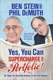 Yes, You Can Supercharge Your Portfolio!: Six Steps for Investing Success in the 21st Century, Stein, Ben & Demuth, Phil