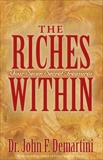 The Riches Within: Your Seven Secret Treasures, Demartini, John F.