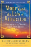 Money, and the Law of Attraction: Learning to Attract Wealth, Health, and Happiness, Hicks, Esther & Hicks, Jerry