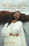 The Guru of Joy: Sri Sri Ravi Shankar and The Art of Living, Gautier, Francois