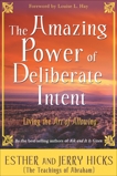 The Amazing Power of Deliberate Intent: Living the Art of Allowing, Hicks, Esther & Hicks, Jerry