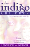 The Indigo Children: The New Kids Have Arrived, Tober, Jan & Carroll, Lee