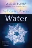 The Healing Power of Water, Emoto, Masaru