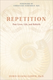 Repetition: Past Lives, Life, and Rebirth, Cohen, Doris Eliana