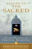 Return to the Sacred: Ancient Pathways to Spiritual Awakening, Ellerby, Jonathan