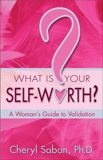 What Is Your Self-Worth?: A Woman's Guide to Validation, Saban, Cheryl