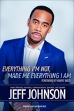 Everything I'm Not Made Me Everything I Am: Discovering Your Personal Best, Johnson, Jeff