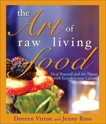 The Art of Raw Living Food, Ross, Jenny & Virtue, Doreen