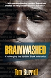 Brainwashed: Challenging the Myth of Black Inferiority, Burrell, Tom