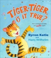 Tiger-Tiger, Is It True?: Four Questions to Make You Smile Again, Wilhelm, Hans & Katie, Byron