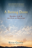 A Burning Desire: Dharma God and the Path of Recovery, Griffin, Kevin