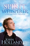 The Spirit Whisperer, Holland, John