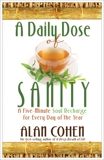 A Daily Dose of Sanity: A Five-Minute Soul Recharge for Every Day of the Year, Cohen, Alan