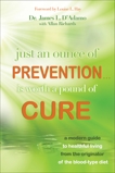 Just an Ounce of Prevention Is Worth a Pound of Cure, D'Adamo, James L.