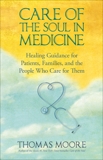 Care of the Soul In Medicine, Moore, Thomas