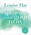 Experience Your Good Now!: Learning to Use Affirmations, Hay, Louise