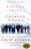 Visions, Trips, and Crowded Rooms: Who and What You See Before You Die, Kessler, David