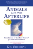 Animals and the Afterlife: True Stories of Our Best Friends' Journey Beyond Death, Sheridan, Kim