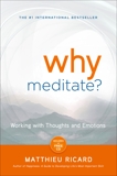 Why Meditate?: Working with Thoughts and Emotions, Ricard, Matthieu