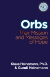 Orbs: Their Mission & Messages of Hope, Heinemann, Klaus & Heinemann, Gundi