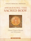 Awakening the Sacred Body: Tibetan Yogas of Breath and Movement, Rinpoche, Tenzin Wangyal