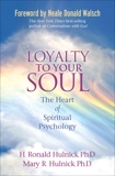 Loyalty to Your Soul: The Heart of Spiritual Psychology, Hulnick, H. Ronald & Hulnick, Mary