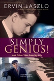 Simply Genius!: And Other Tales from My Life, Laszlo, Ervin