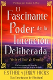 El Fascinante Poder de la Intención Deliberada, Hicks, Esther & Hicks, Jerry