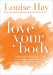Love Your Body: A Positive Affirmation Guide for Loving and Appreciating Your Body, Hay, Louise