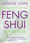 Feng Shui for the Soul: How to Create a Harmonious Environment That Will Nurture and Sustain You, Linn, Denise