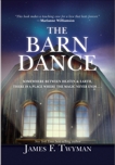 The Barn Dance: Somewhere between Heaven and Earth, there is a place where the magic never ends . . ., Twyman, James F.