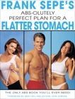 Frank Sepe's Abs-Olutely Perfect Plan for A Flatter Stomach, Sepe, Frank