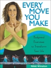 Every Move You Make: Bodymind Exercises to Transform Your Life, Winston, Nikki