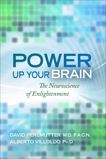 Power Up Your Brain: The Neuroscience of Enlightenment, Villoldo, Alberto & Perlmutter, David