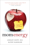 Mom Energy: A Simple Plan to Live Fully Charged, Kaehler, Kathy & Koff, Ashley