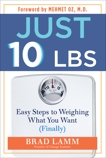 Just 10 Lbs: Easy Steps to Weighing What You Want (Finally), Lamm, Brad