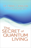 The Secret of Quantum Living, Kinslow, Frank J.