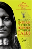 American Indian Cultural Heroes and Teaching Tales: Evenings with Chasing Deer, Kaltreider, Kurt