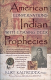 American Indian Prophecies: Conversations with Chasing Deer, Kaltreider, Kurt