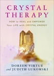 Crystal Therapy: How to Heal and Empower Your Life with Crystal Energy, Virtue, Doreen & Lukomski, Judith